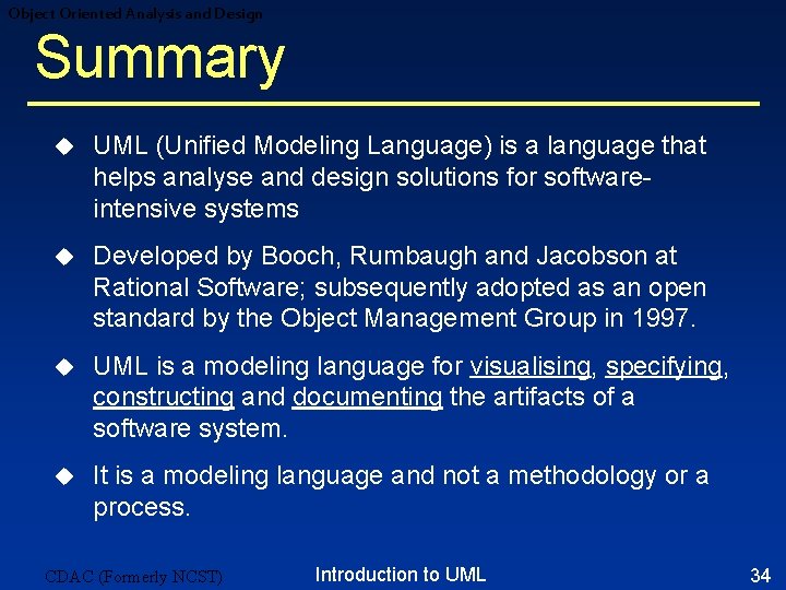 Object Oriented Analysis and Design Summary u UML (Unified Modeling Language) is a language Object Oriented Analysis and Design Summary u UML (Unified Modeling Language) is a language
