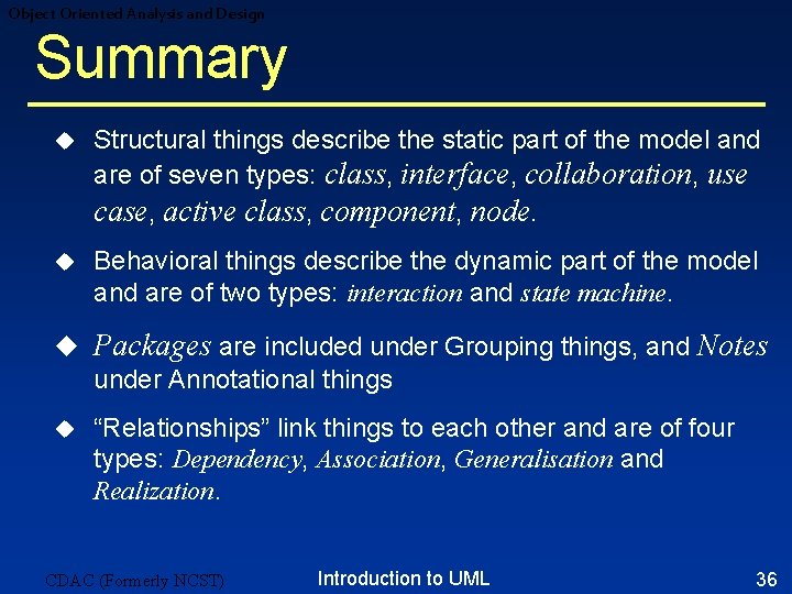 Object Oriented Analysis and Design Summary u Structural things describe the static part of Object Oriented Analysis and Design Summary u Structural things describe the static part of