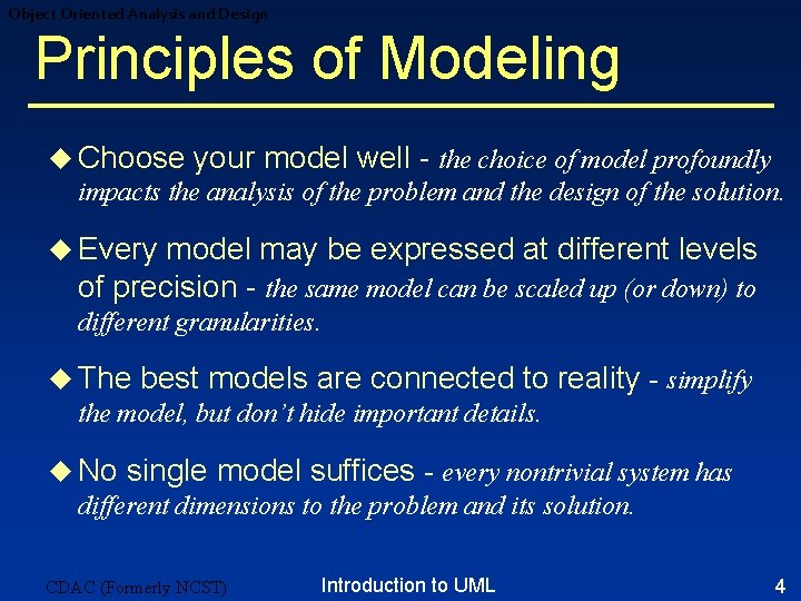 Object Oriented Analysis and Design Principles of Modeling u Choose your model well - Object Oriented Analysis and Design Principles of Modeling u Choose your model well -