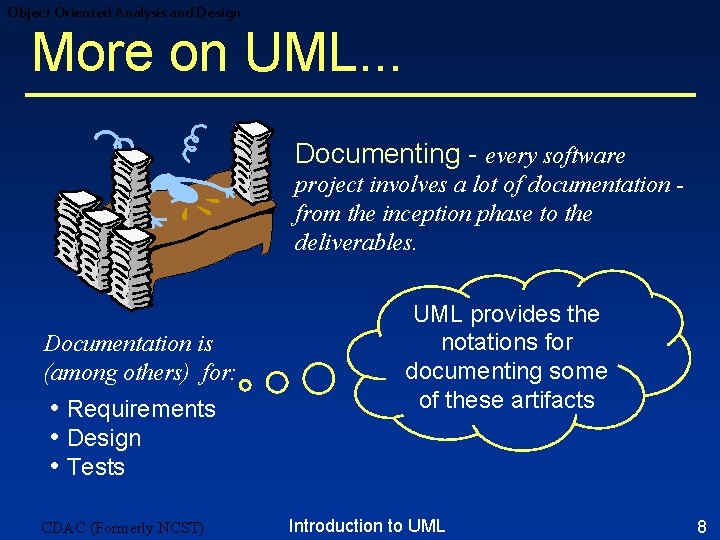 Object Oriented Analysis and Design More on UML. . . Documenting - every software Object Oriented Analysis and Design More on UML. . . Documenting - every software