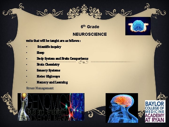 6 th Grade NEUROSCIENCE Units that will be taught are as follows : •