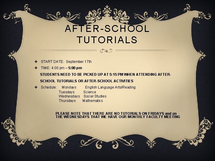 AFTER-SCHOOL TUTORIALS v START DATE: September 17 th v TIME: 4: 00 pm –