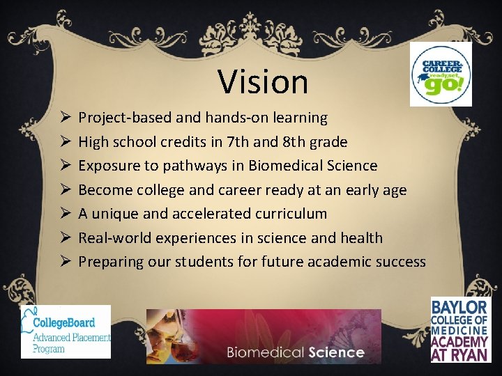 Vision Ø Ø Ø Ø Project-based and hands-on learning High school credits in 7