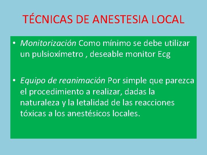 TÉCNICAS DE ANESTESIA LOCAL • Monitorización Como mínimo se debe utilizar un pulsioxímetro ,