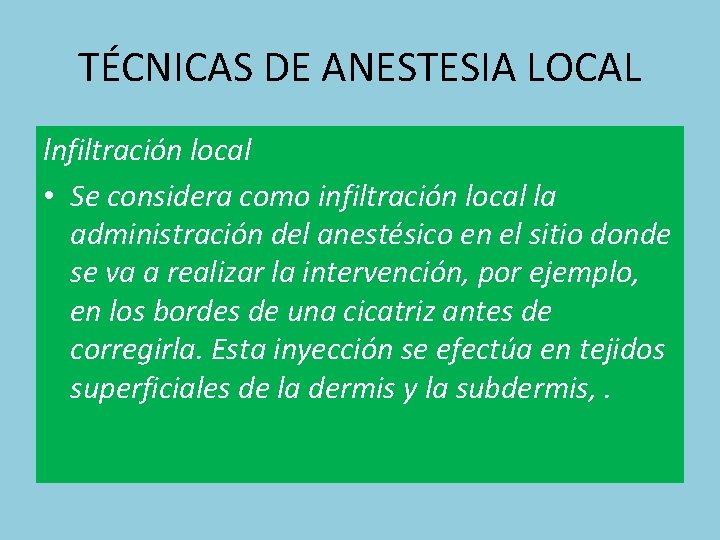 TÉCNICAS DE ANESTESIA LOCAL lnfiltración local • Se considera como infiltración local la administración
