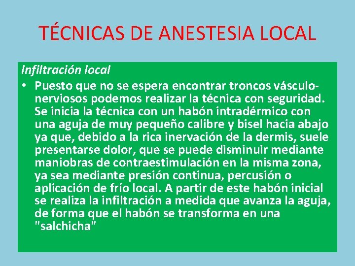 TÉCNICAS DE ANESTESIA LOCAL lnfiltración local • Puesto que no se espera encontrar troncos