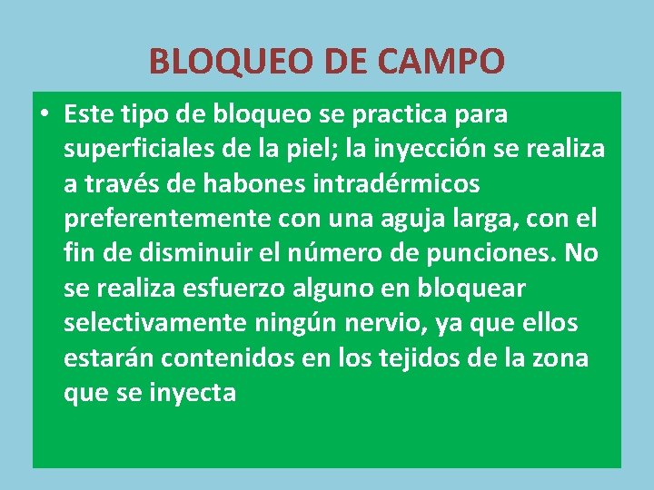 BLOQUEO DE CAMPO • Este tipo de bloqueo se practica para superficiales de la