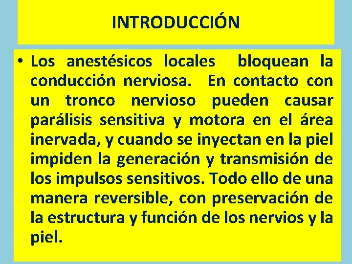 INTRODUCCIÓN • Los anestésicos locales bloquean la conducción nerviosa. En contacto con un tronco