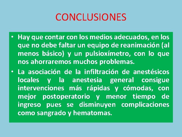 CONCLUSIONES • Hay que contar con los medios adecuados, en los que no debe