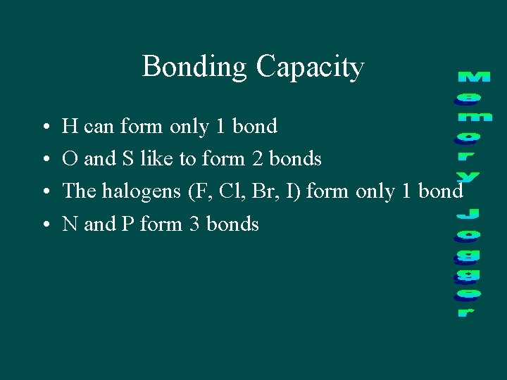 Bonding Capacity • • H can form only 1 bond O and S like