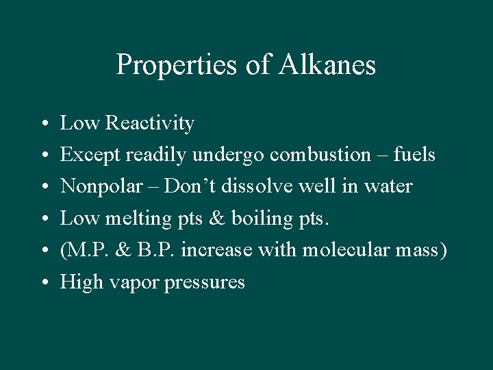 Properties of Alkanes • • • Low Reactivity Except readily undergo combustion – fuels