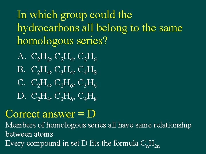 In which group could the hydrocarbons all belong to the same homologous series? A.