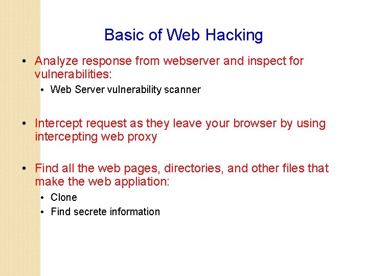 Basic of Web Hacking • Analyze response from webserver and inspect for vulnerabilities: •