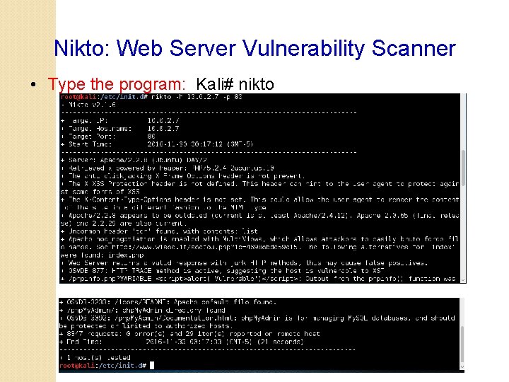 Nikto: Web Server Vulnerability Scanner • Type the program: Kali# nikto 