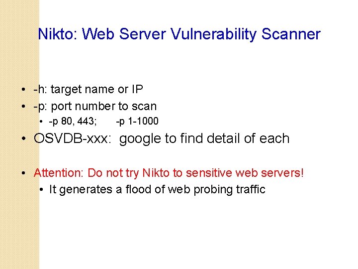 Nikto: Web Server Vulnerability Scanner • -h: target name or IP • -p: port