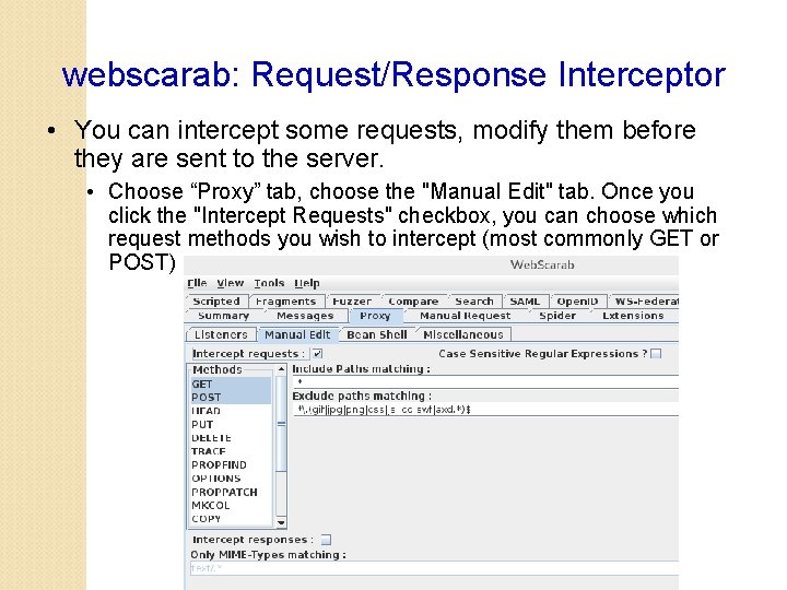 webscarab: Request/Response Interceptor • You can intercept some requests, modify them before they are