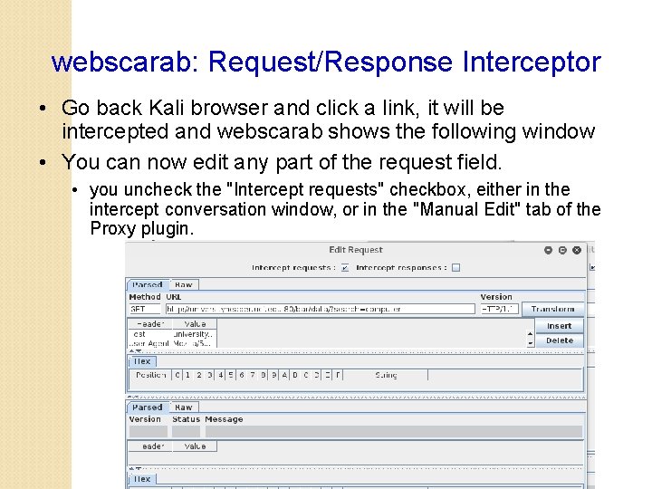 webscarab: Request/Response Interceptor • Go back Kali browser and click a link, it will