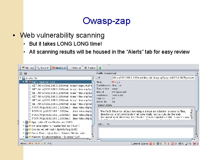 Owasp-zap • Web vulnerability scanning • But it takes LONG time! • All scanning