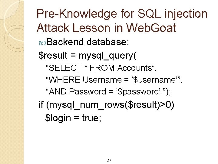 Pre-Knowledge for SQL injection Attack Lesson in Web. Goat Backend database: $result = mysql_query(