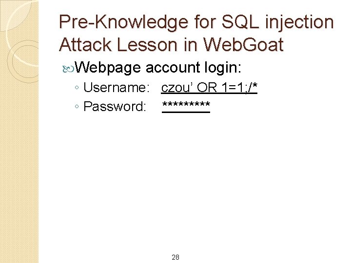 Pre-Knowledge for SQL injection Attack Lesson in Web. Goat Webpage account login: ◦ Username: