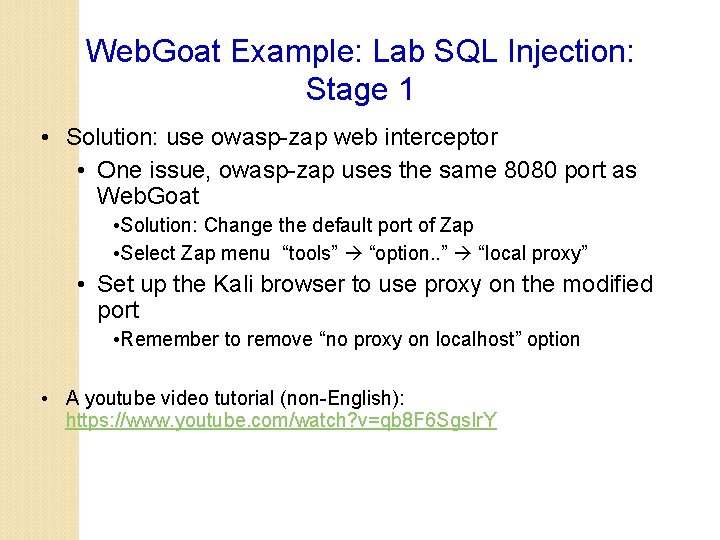 Web. Goat Example: Lab SQL Injection: Stage 1 • Solution: use owasp-zap web interceptor