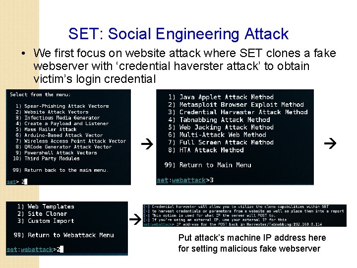 SET: Social Engineering Attack • We first focus on website attack where SET clones