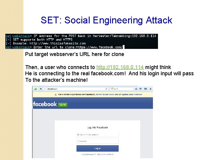 SET: Social Engineering Attack Put target webserver’s URL here for clone Then, a user