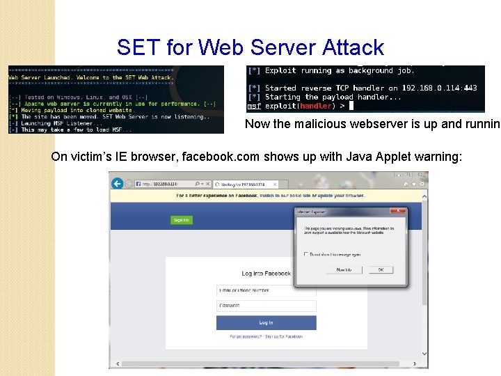 SET for Web Server Attack Now the malicious webserver is up and running On