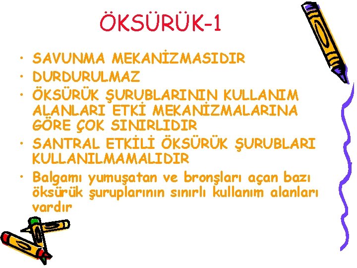 ÖKSÜRÜK-1 • SAVUNMA MEKANİZMASIDIR • DURDURULMAZ • ÖKSÜRÜK ŞURUBLARININ KULLANIM ALANLARI ETKİ MEKANİZMALARINA GÖRE