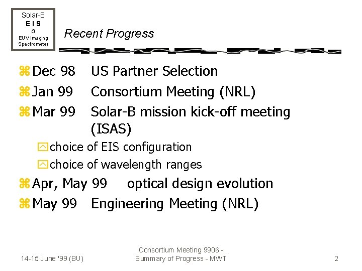 Solar-B EIS EUV Imaging Spectrometer Recent Progress z Dec 98 z Jan 99 z
