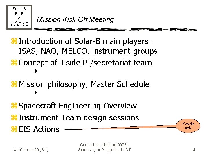Solar-B EIS EUV Imaging Spectrometer Mission Kick-Off Meeting z Introduction of Solar-B main players