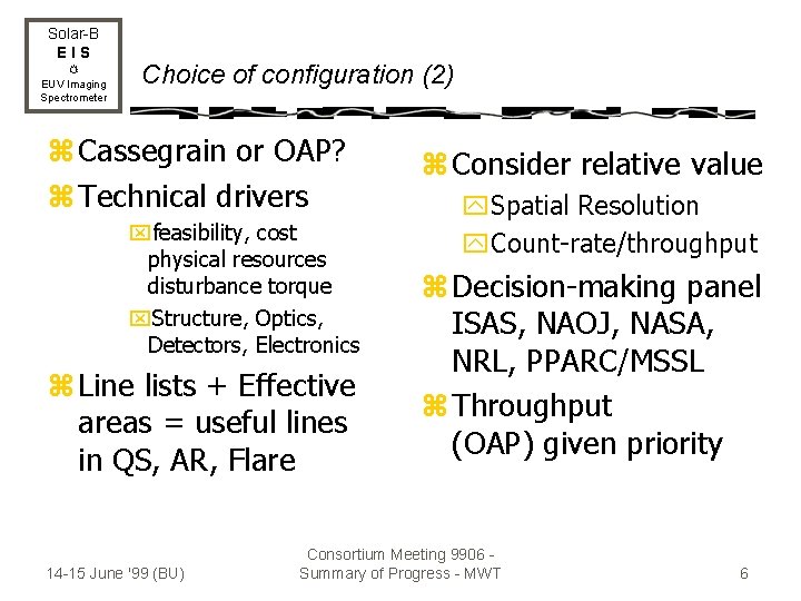 Solar-B EIS EUV Imaging Spectrometer Choice of configuration (2) z Cassegrain or OAP? z