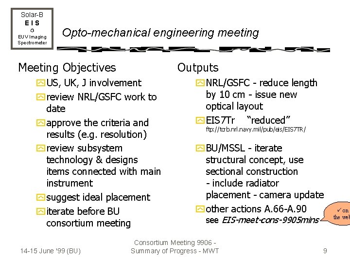 Solar-B EIS EUV Imaging Spectrometer Opto-mechanical engineering meeting Meeting Objectives Outputs y US, UK,