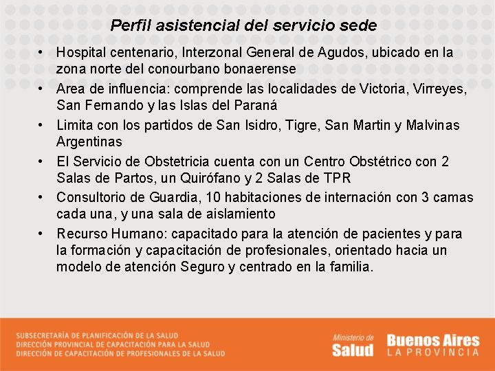 Perfil asistencial del servicio sede • Hospital centenario, Interzonal General de Agudos, ubicado en