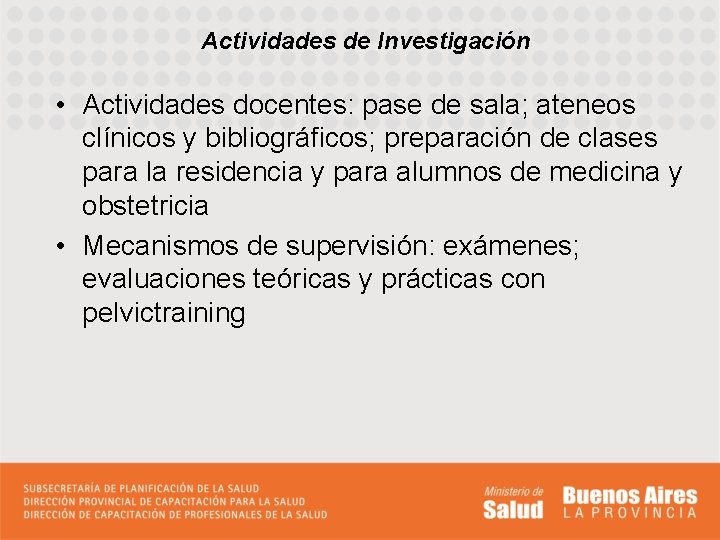 Actividades de Investigación • Actividades docentes: pase de sala; ateneos clínicos y bibliográficos; preparación