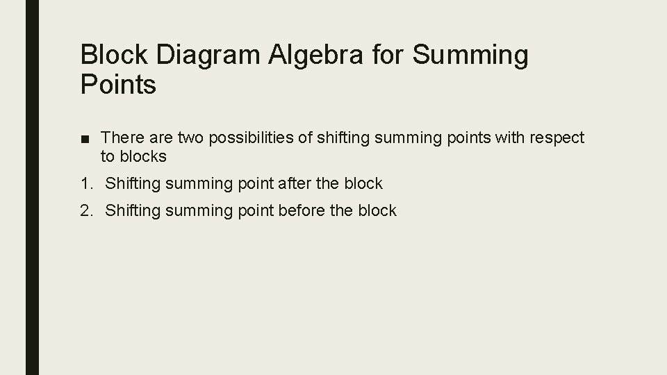 Block Diagram Algebra for Summing Points ■ There are two possibilities of shifting summing