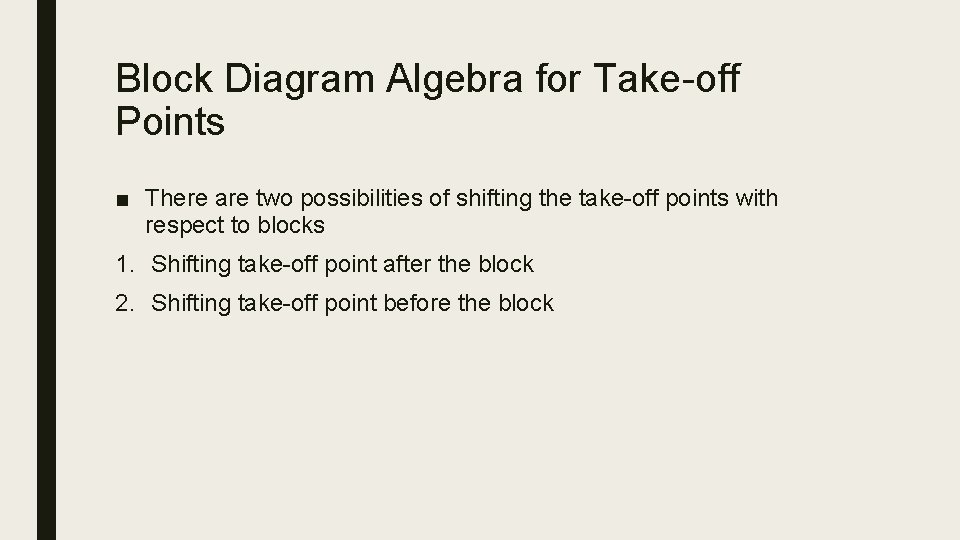 Block Diagram Algebra for Take-off Points ■ There are two possibilities of shifting the