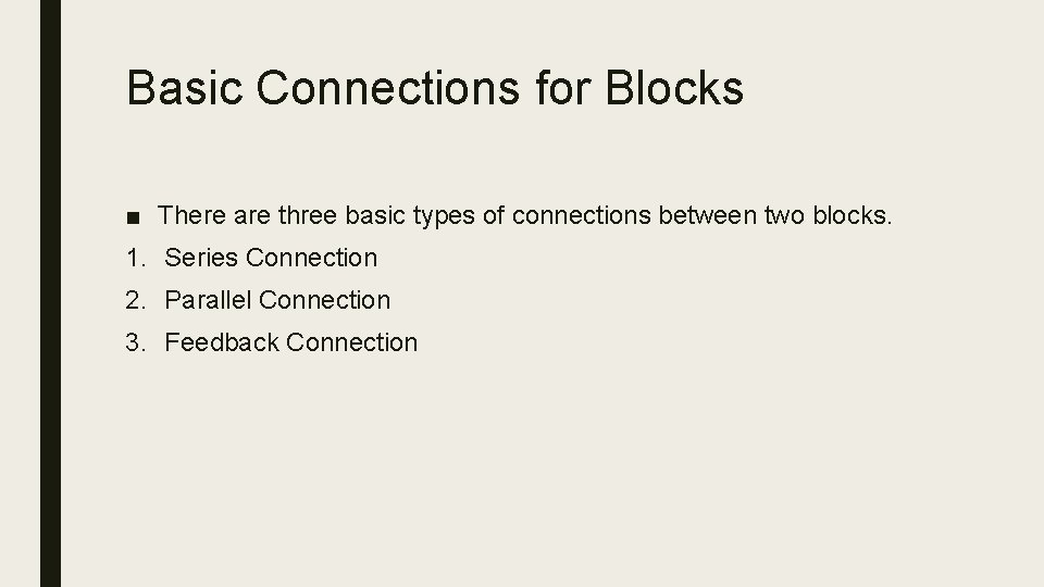 Basic Connections for Blocks ■ There are three basic types of connections between two
