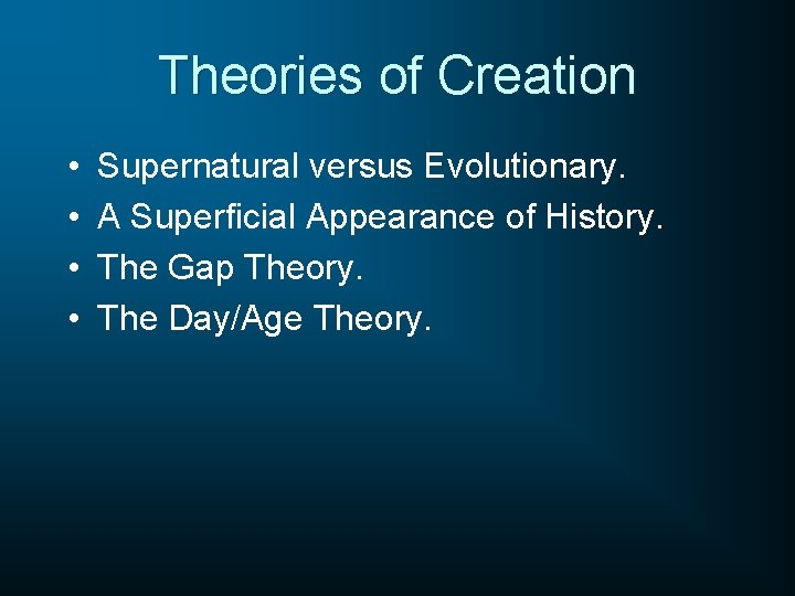 Theories of Creation • • Supernatural versus Evolutionary. A Superficial Appearance of History. The
