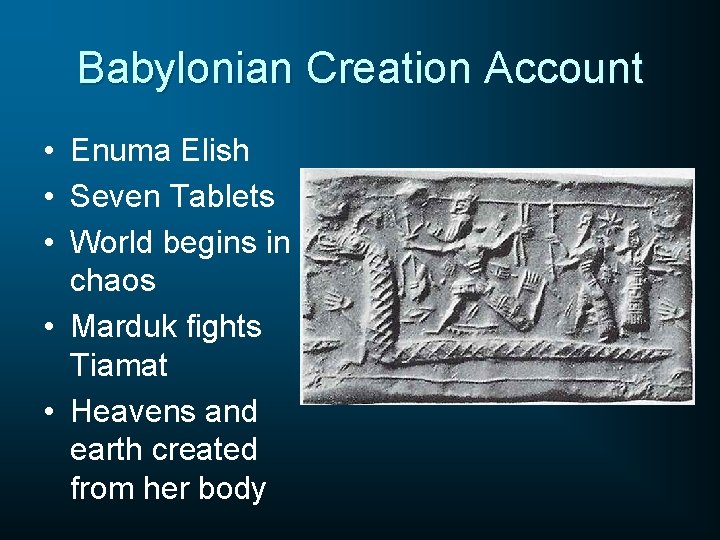 Babylonian Creation Account • Enuma Elish • Seven Tablets • World begins in chaos