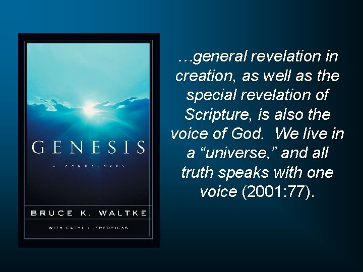 …general revelation in creation, as well as the special revelation of Scripture, is also