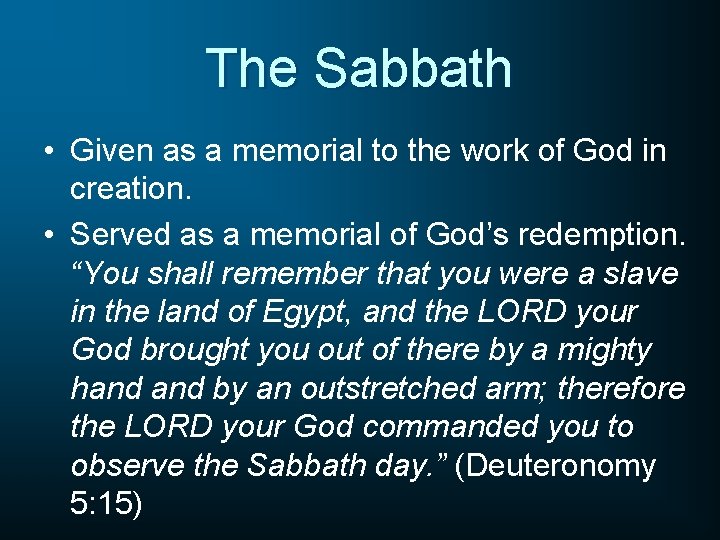 The Sabbath • Given as a memorial to the work of God in creation.