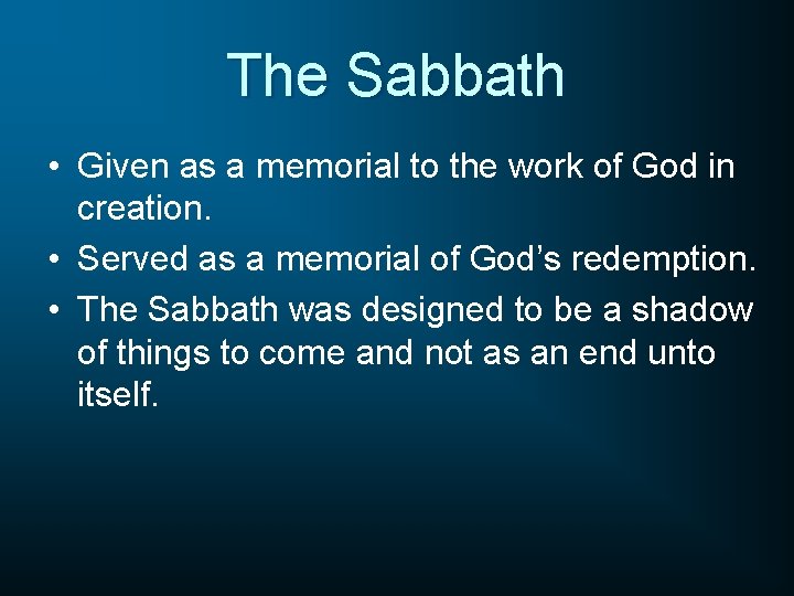 The Sabbath • Given as a memorial to the work of God in creation.