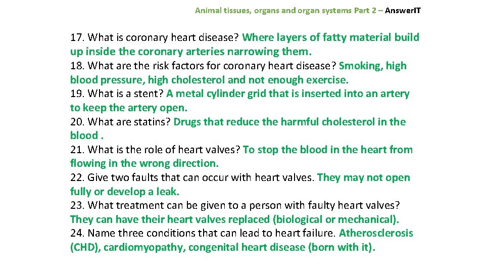 Animal tissues, organs and organ systems Part 2 – Answer. IT 17. What is