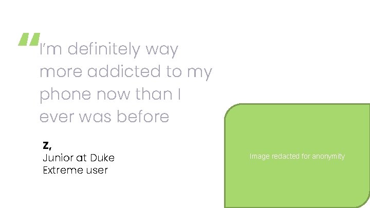 “ I’m definitely way more addicted to my phone now than I ever was