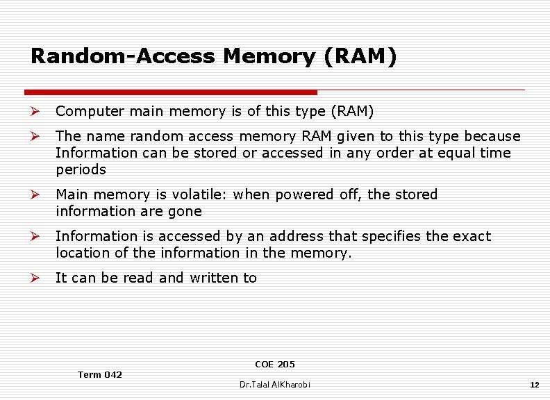 Random-Access Memory (RAM) Ø Computer main memory is of this type (RAM) Ø The