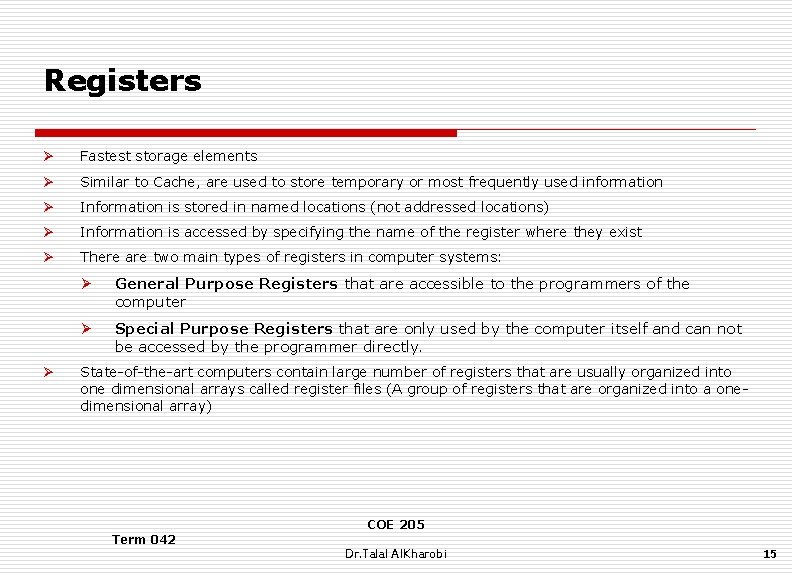 Registers Ø Fastest storage elements Ø Similar to Cache, are used to store temporary