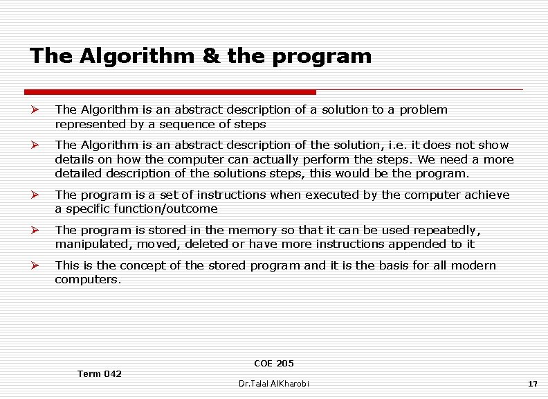 The Algorithm & the program Ø The Algorithm is an abstract description of a