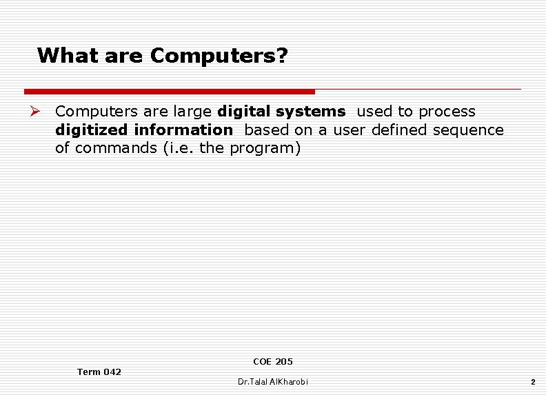 What are Computers? Ø Computers are large digital systems used to process digitized information