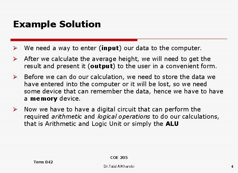 Example Solution Ø We need a way to enter (input) our data to the